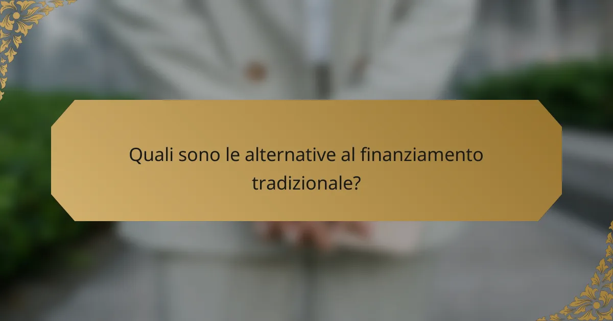 Quali sono le alternative al finanziamento tradizionale?
